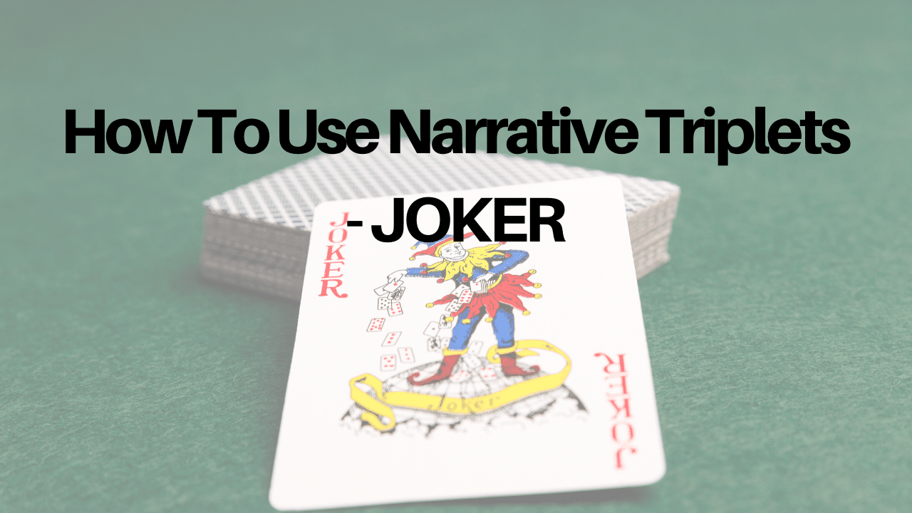 How To Use Narrative Triplets JOKER