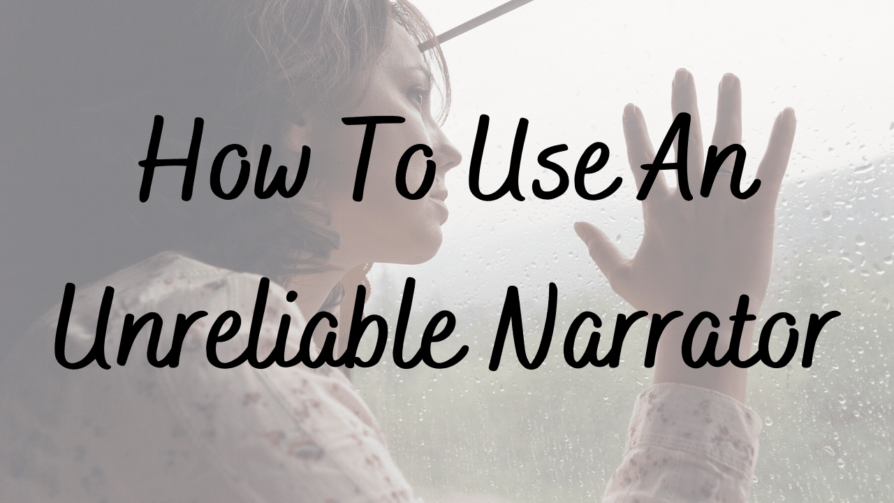 How To Use An Unreliable Narrator