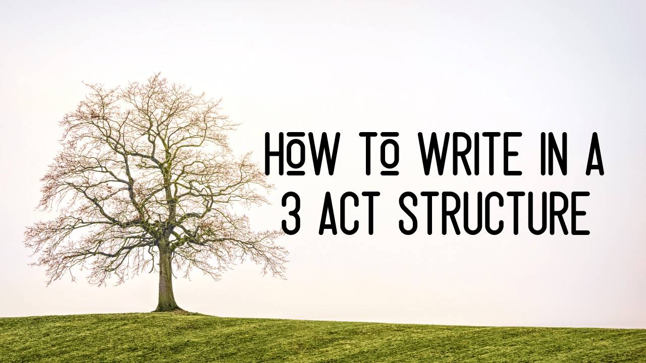 How To Write In A 3 Act Structure
