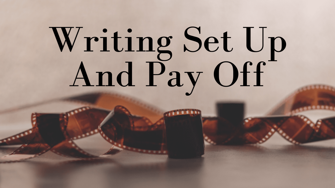 Writing Set Up And Pay Off