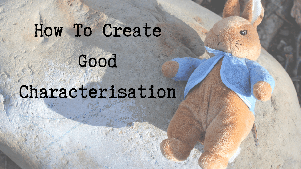 How To Create Good Characterisation