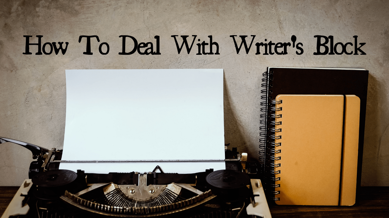 How To Deal With Writers Block