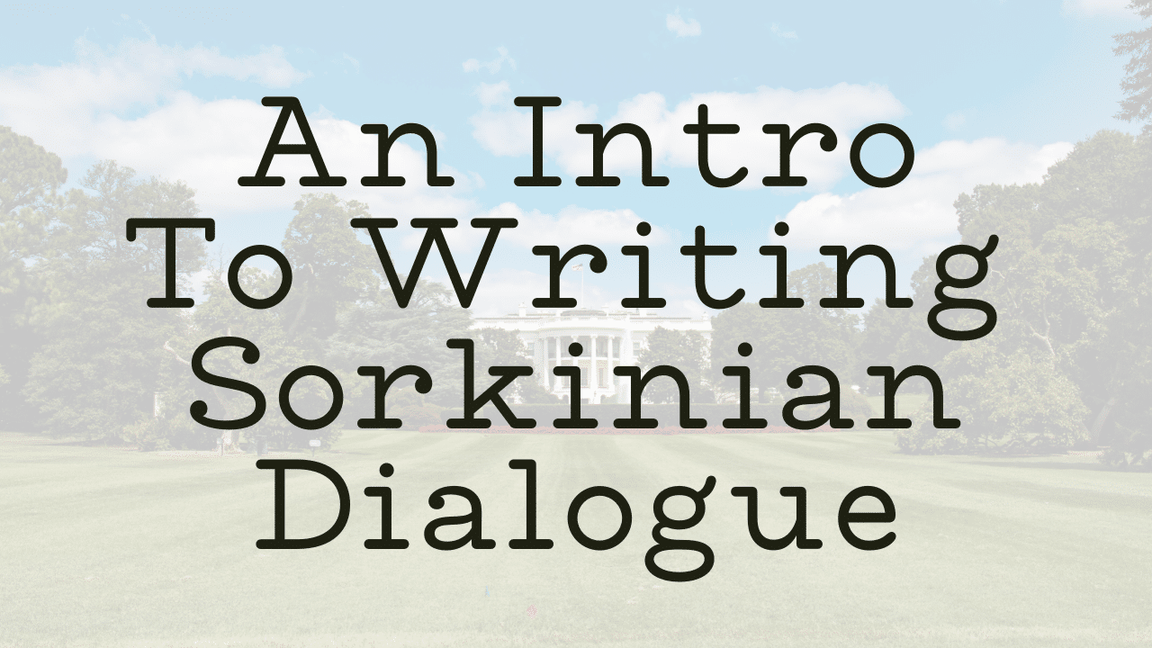 An Intro To Writing Sorkinian Dialogue
