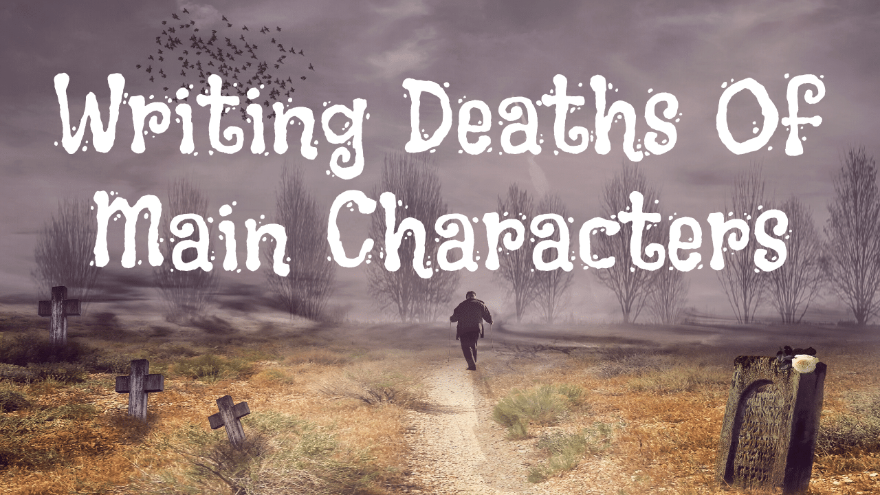 Writing Deaths Of Main Characters