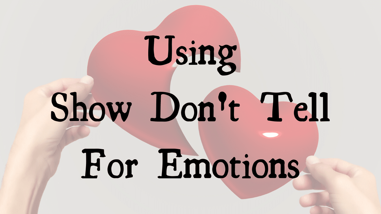 Using Show Dont Tell For Emotions