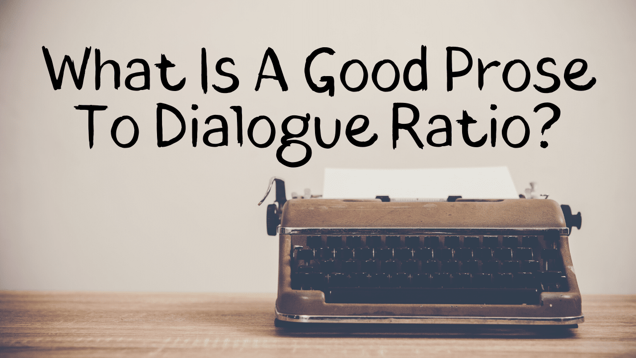 What Is A Good Prose To Dialogue Ratio