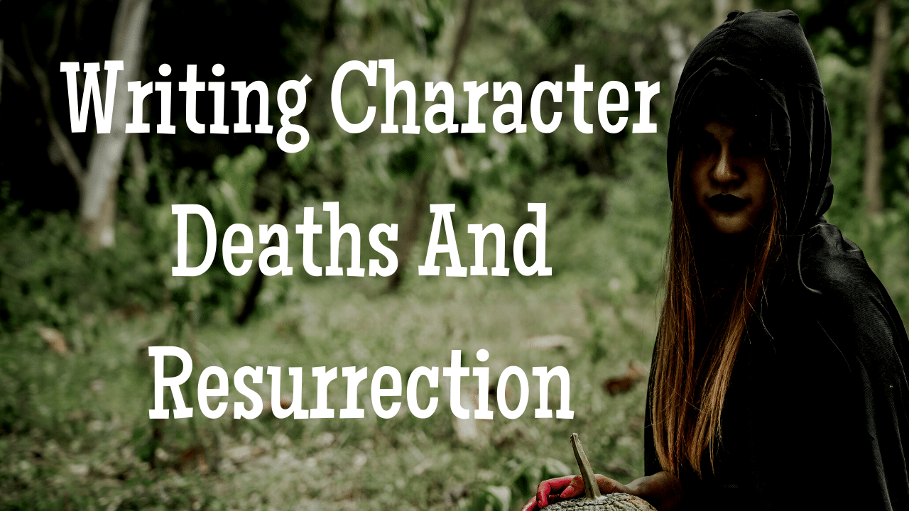 Writing Character Deaths And Resurrection