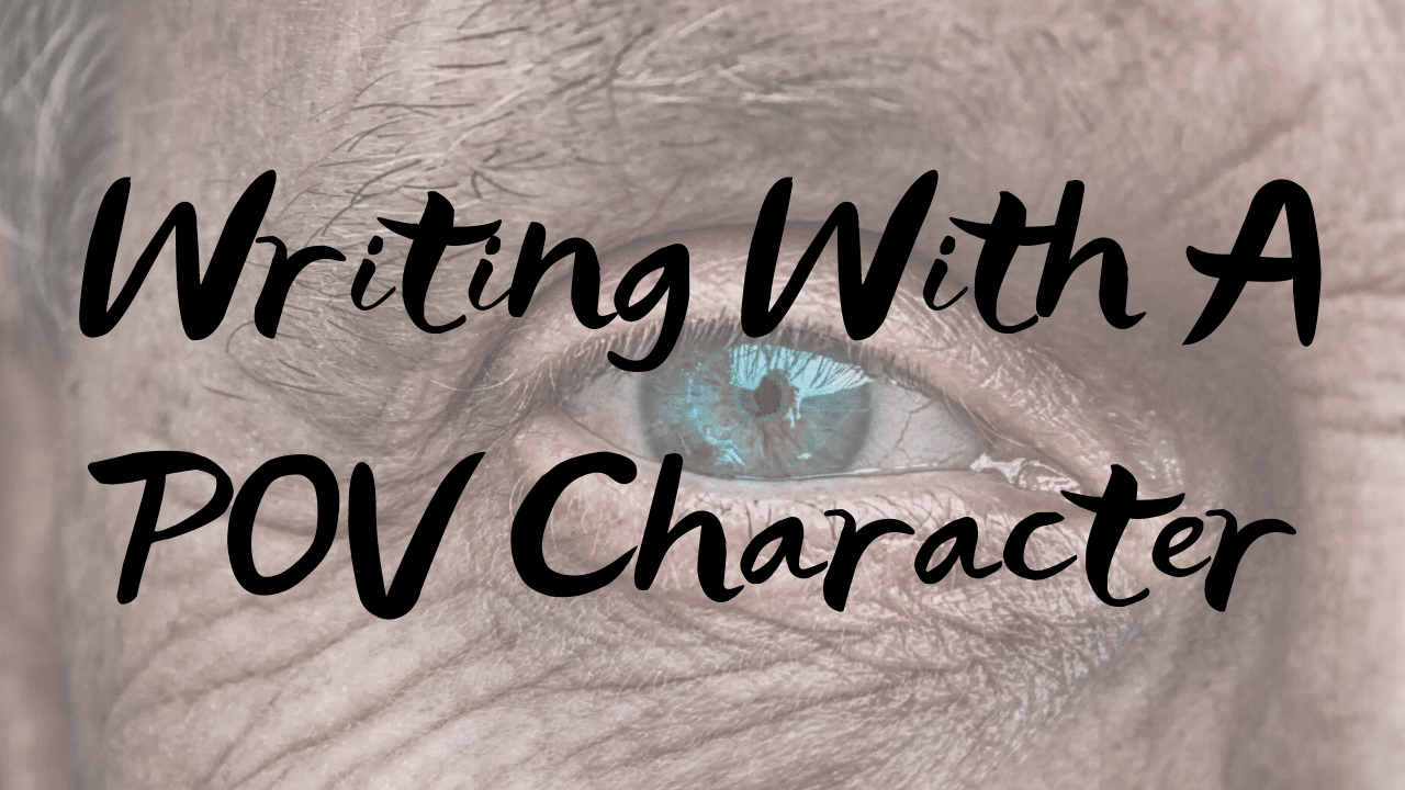 Writing With A POV Character