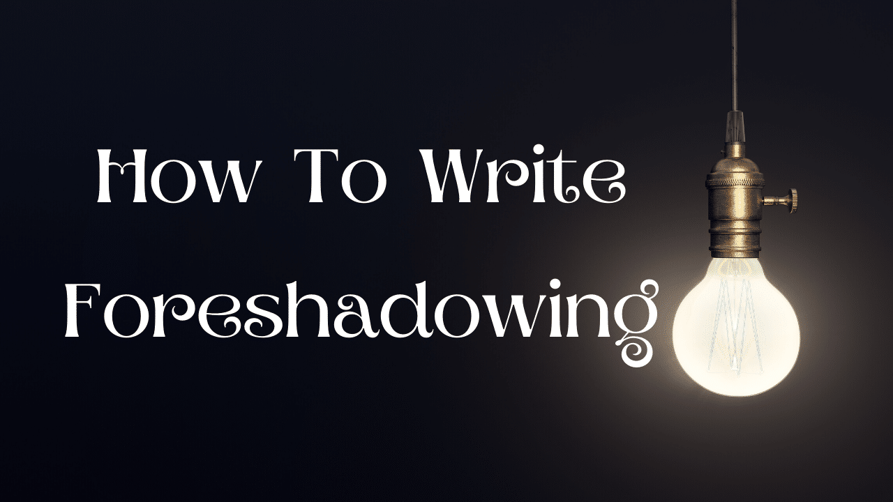 How To Write Foreshadowing