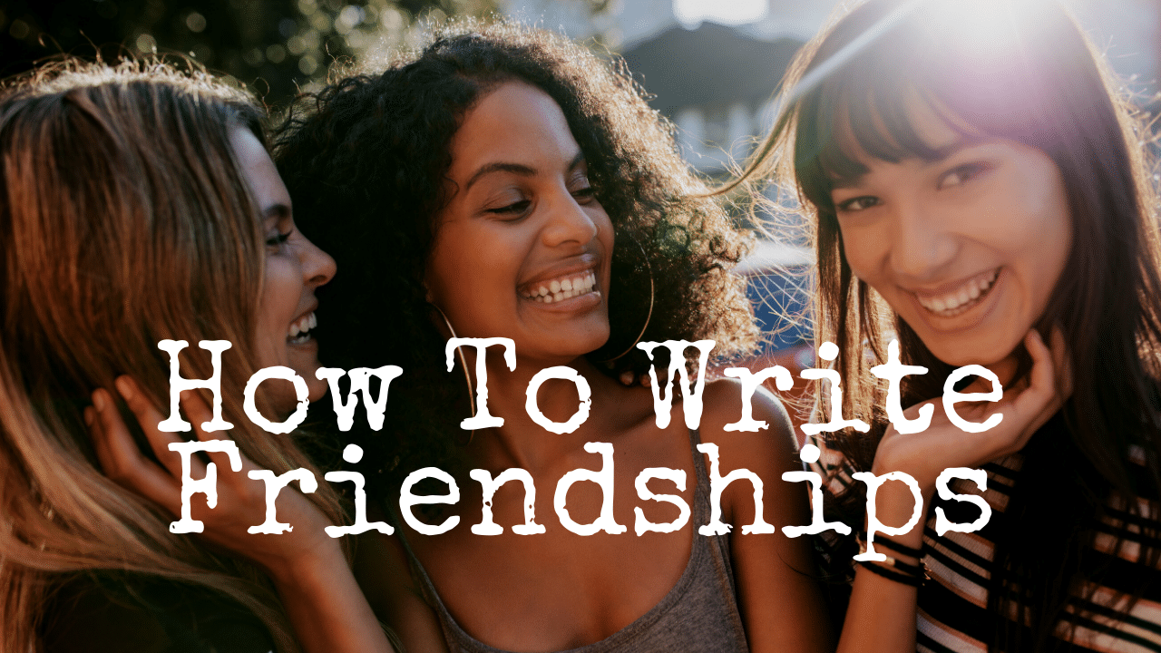 How To Write Friendships