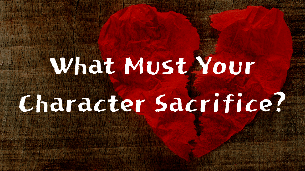 What Must Your Character Sacrifice