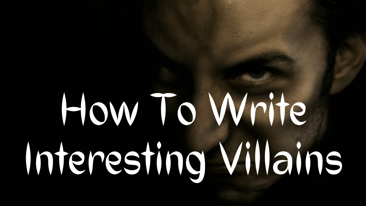 How To Write Interesting Villains