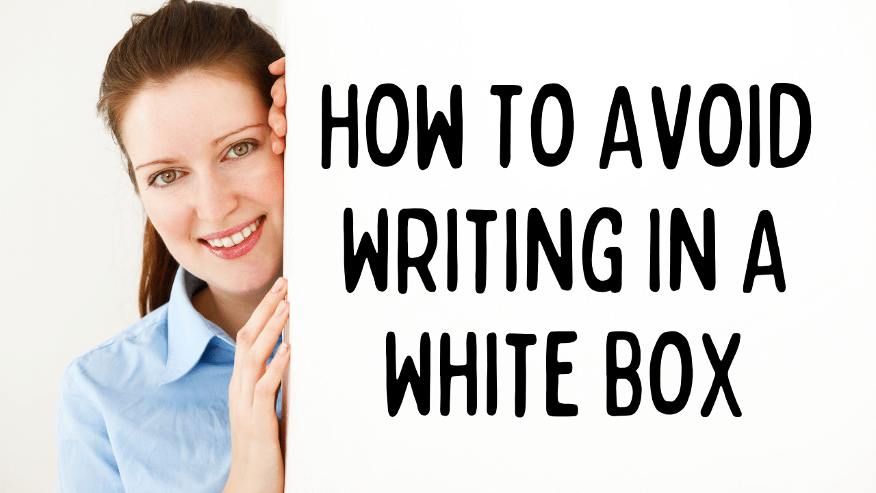How To Avoid Writing In A White
