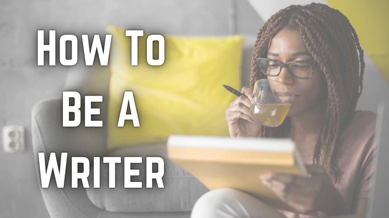 How To Be A Writer