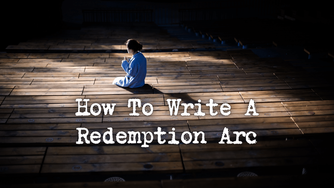 How To Write A Redemption Arc