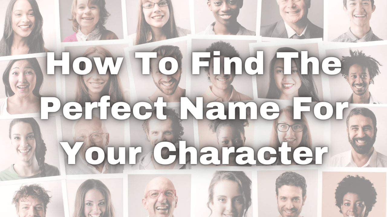 How To Find The Perfect Name For Your Character