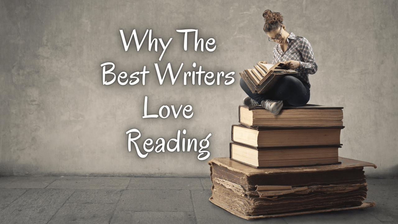 Why The Best Writers Love Reading