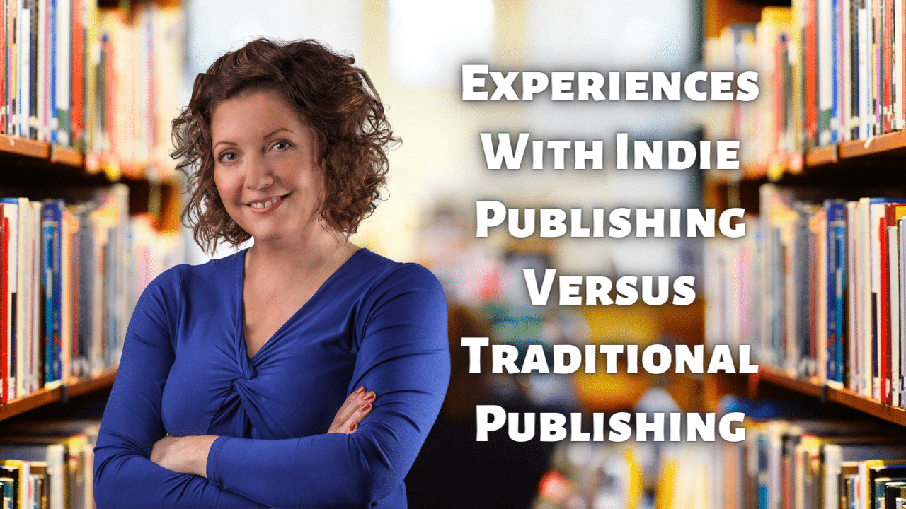 Experiences With Indie Publishing Versus Traditional Publishing