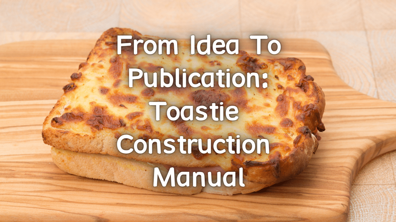 From Idea To Publication Toastie Construction Manual