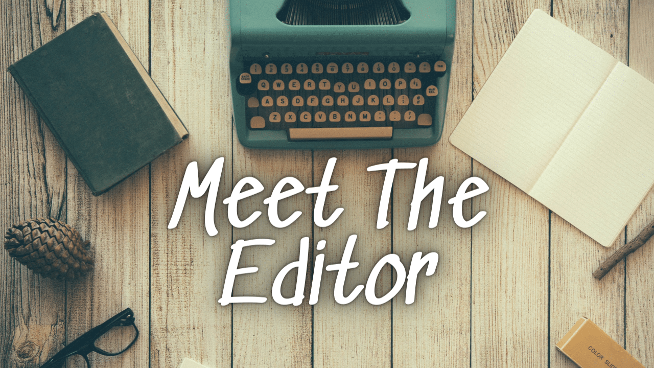 Meet The Editor