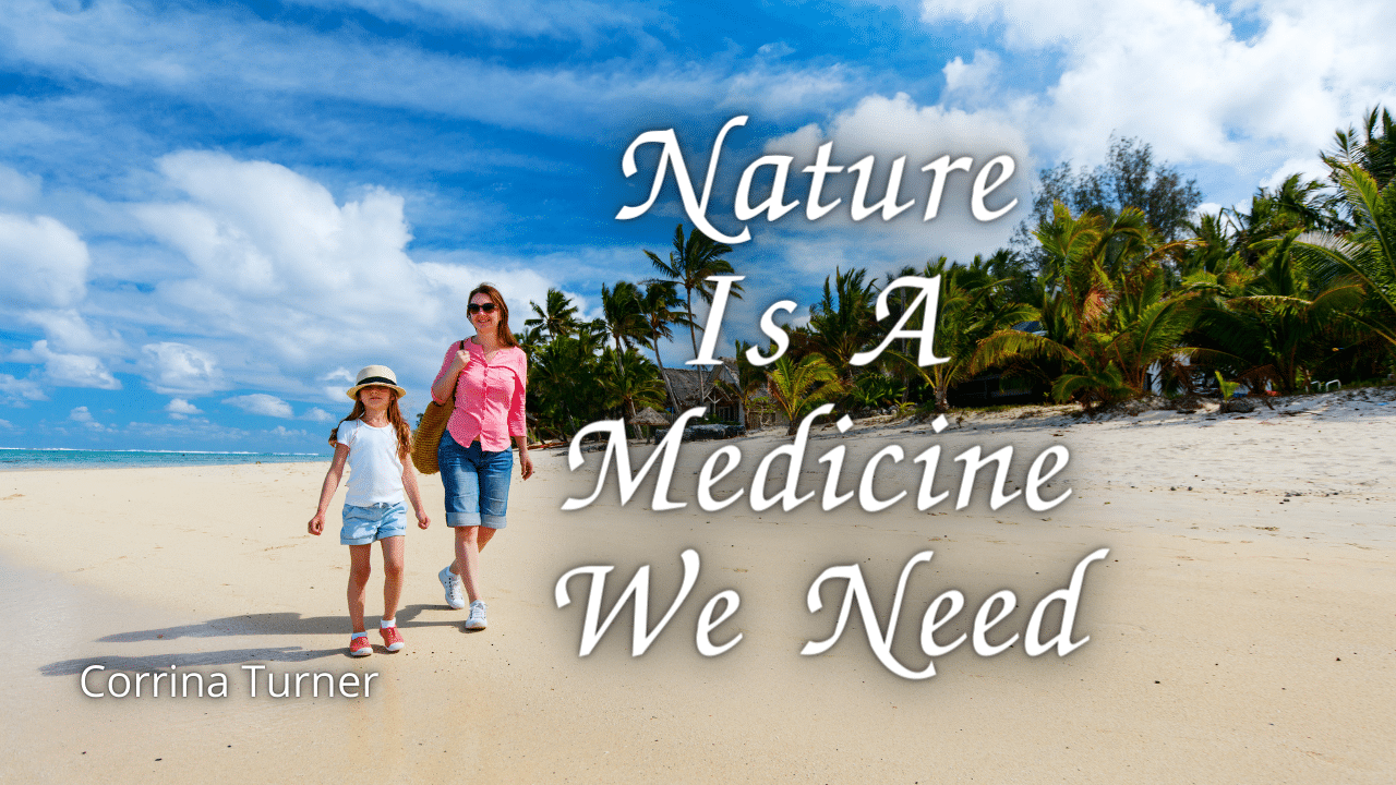 Nature Is A Medicine We Need
