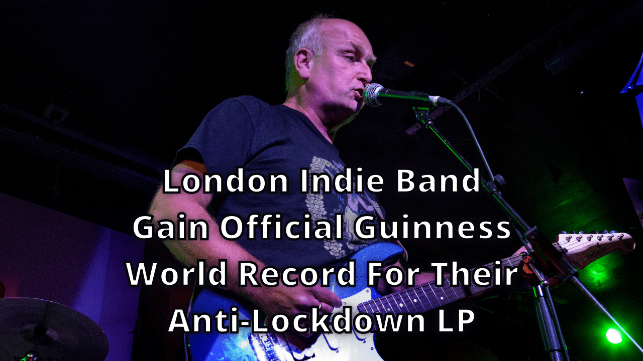 London Indie Band Gain Official Guinness World Record For Their Anti Lockdown LP