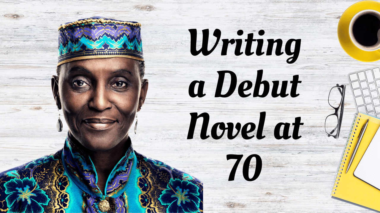Writing a Debut Novel at 70