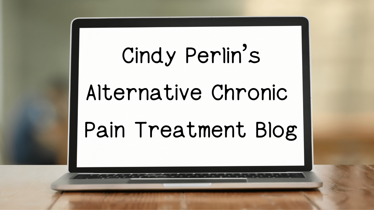 Cindy Perlins Alternative Chronic Pain Treatment Blog