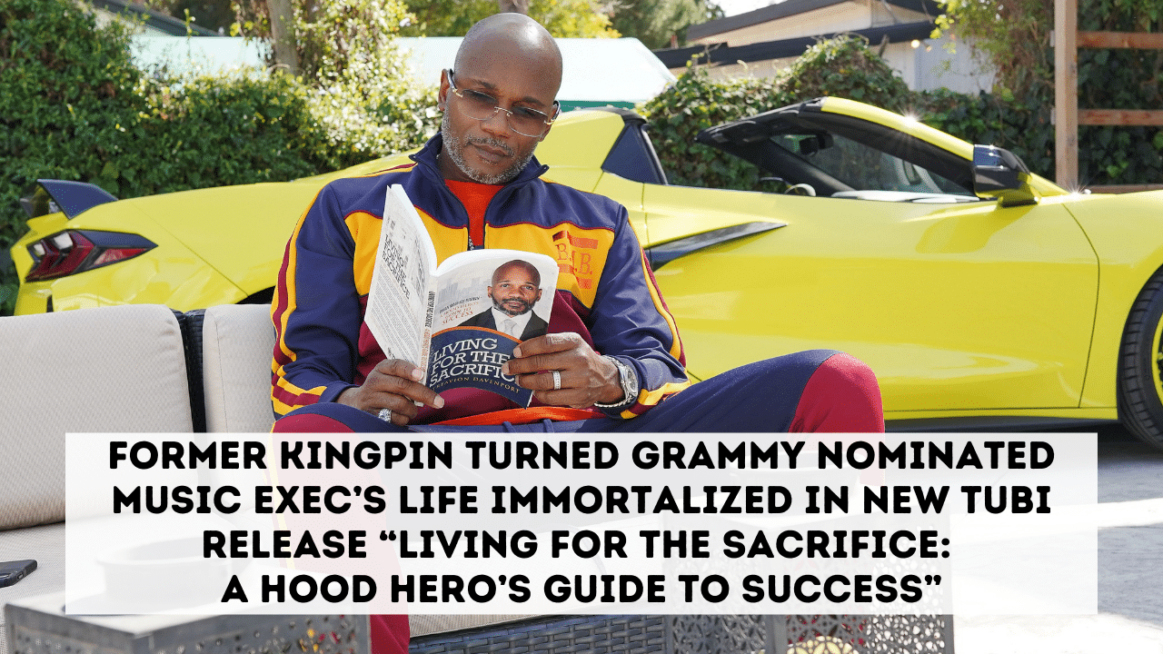 Former Kingpin Turned Grammy Nominated Music Execs Life Immortalized in New Tubi Release Living for the Sacrifice A Hood Heros Guide to Success