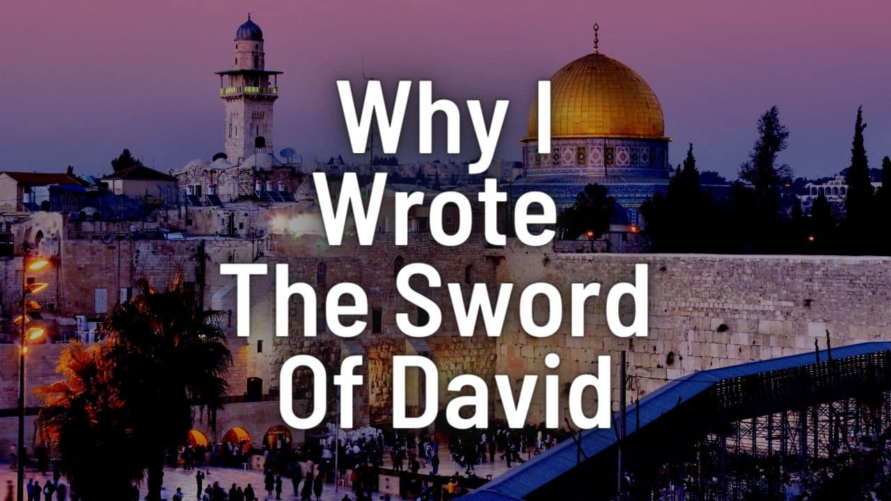 Why I Wrote The Sword Of David