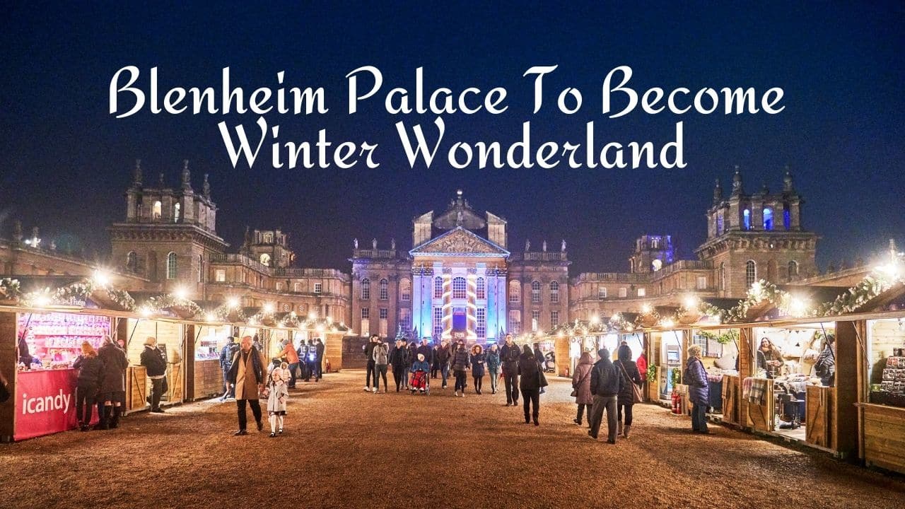 Blenheim Palace To Become Winter Wonderland