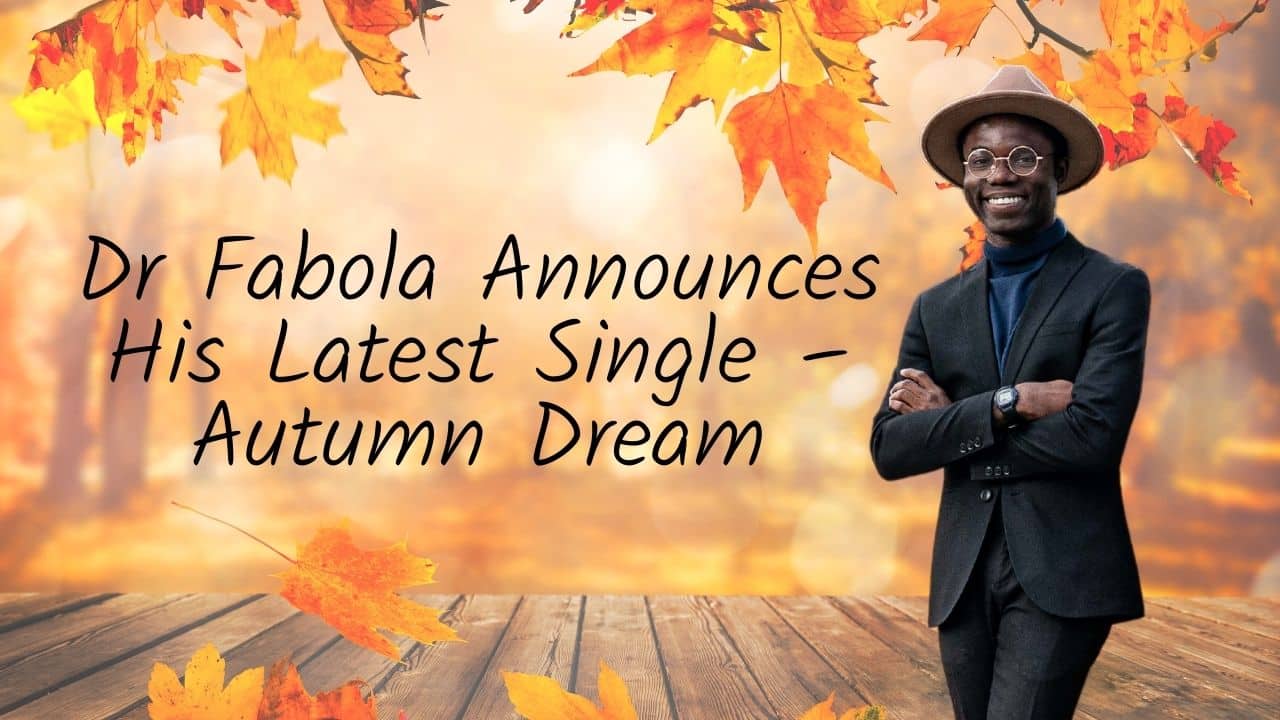 Dr Fabola Announces His Latest Single – Autumn Dream
