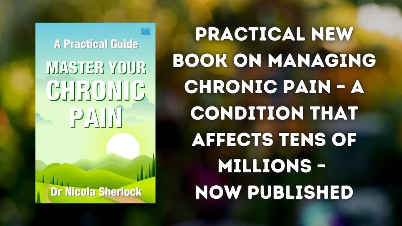 Practical New Book On Managing Chronic Pain – a Condition that Affects Tens of Millions – Now Published