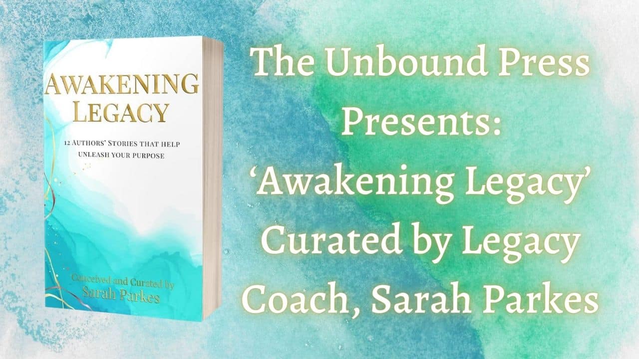 The Unbound Press Presents ‘Awakening Legacy Curated by Legacy Coach Sarah Parkes
