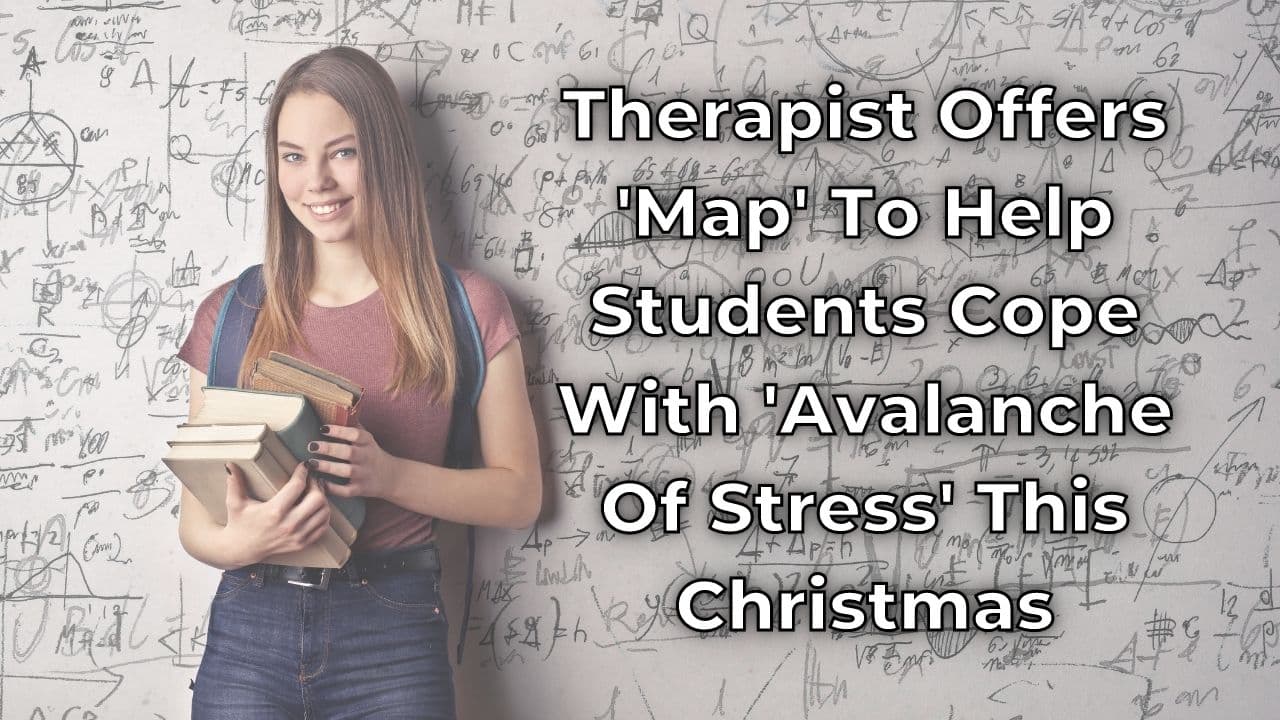 Therapist Offers Map To Help Students Cope With Avalanche Of Stress This Christmas