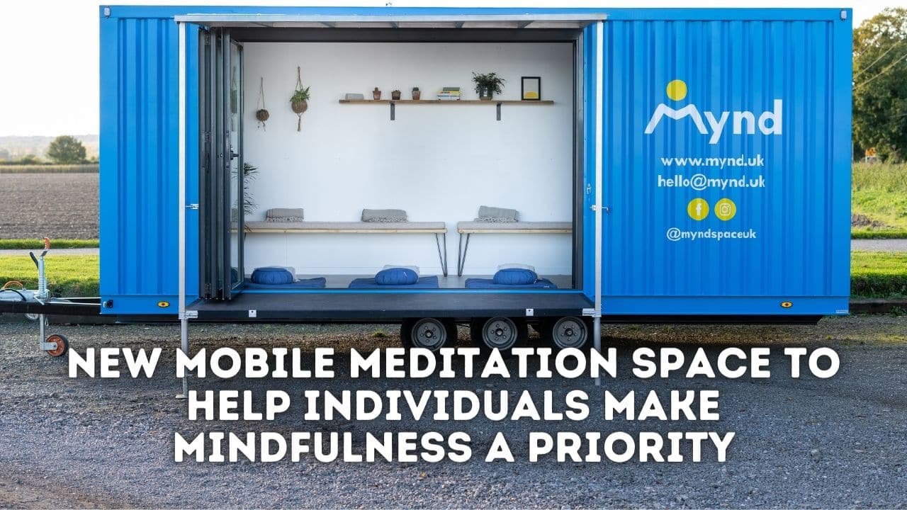 New Mobile Meditation Space To Help Individuals Make Mindfulness A Priority