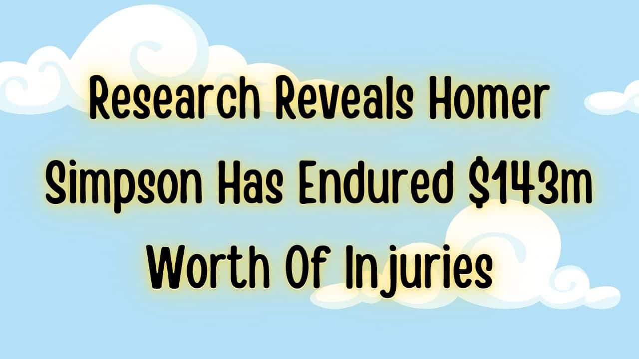 Research Reveals Homer Simpson Has Endured 143m Worth Of Injuries