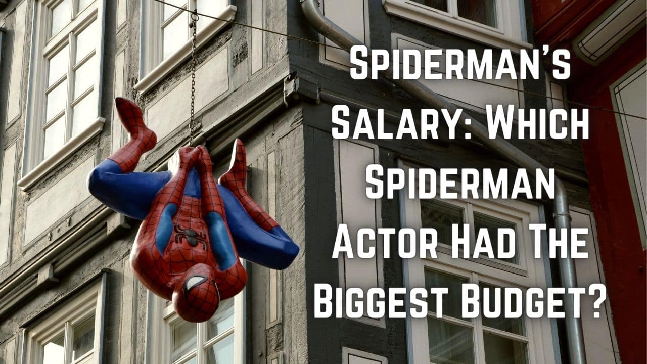 Spidermans Salary Which Spiderman Actor Had The Biggest Budget