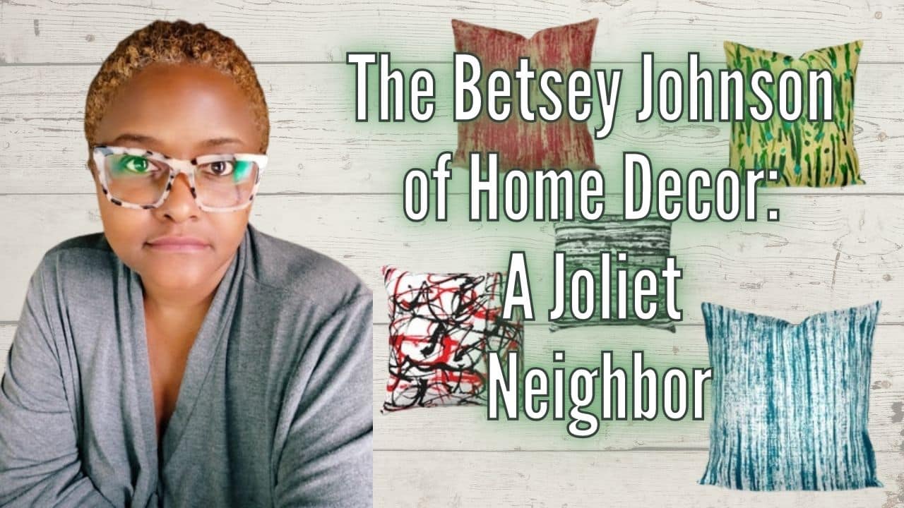 The Betsey Johnson of Home Decor A Joliet Neighbor