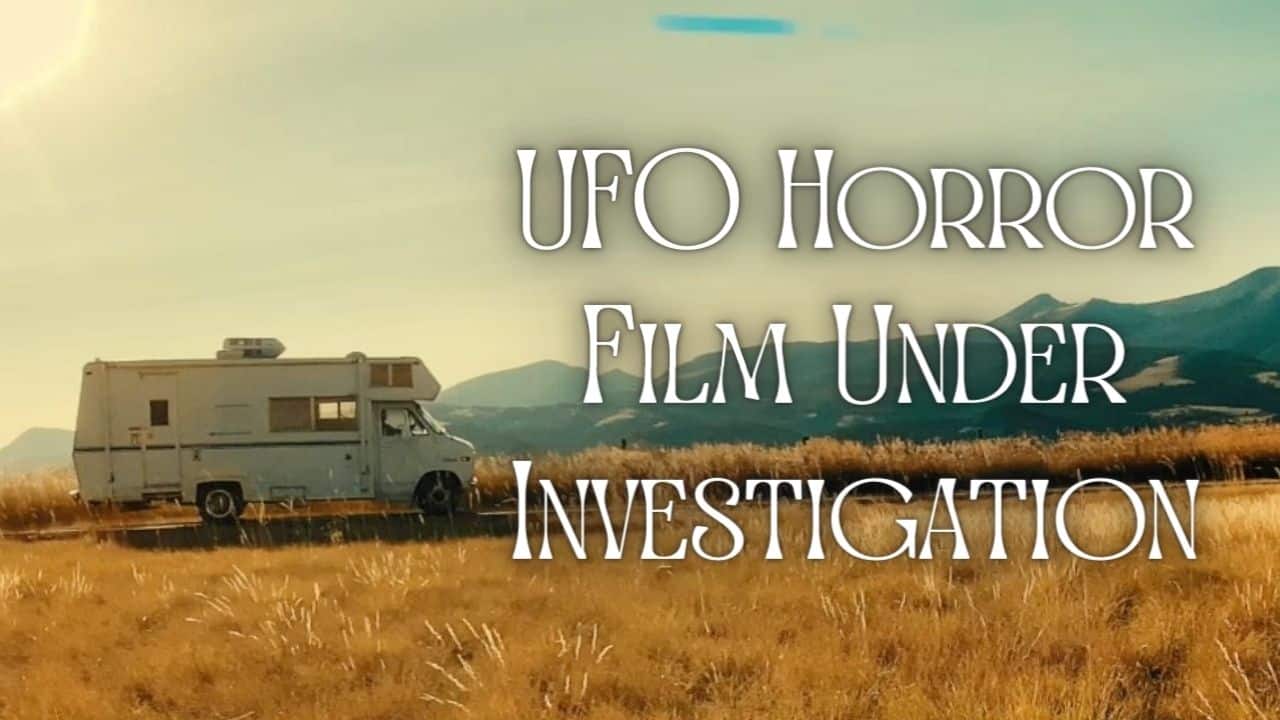 UFO Horror Film Under Investigation