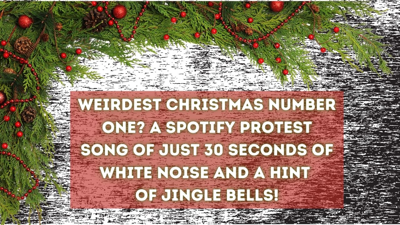 Weirdest Christmas Number One A Spotify Protest Song Of Just 30 Seconds Of White Noise And A Hint Of Jingle Bells