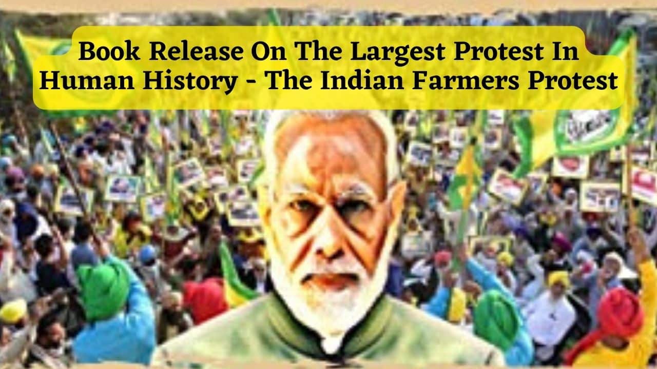 Book Release On The Largest Protest In Human History The Indian Farmers Protest