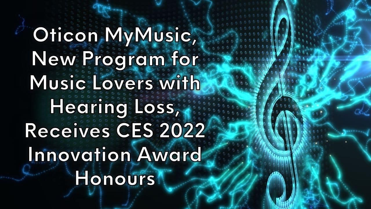 Oticon MyMusic New Program for Music Lovers with Hearing Loss Receives CES 2022 Innovation Award Honours