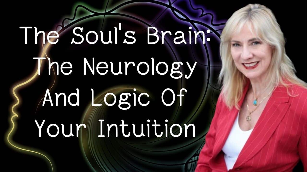 The Souls Brain The Neurology And Logic Of Your Intuition