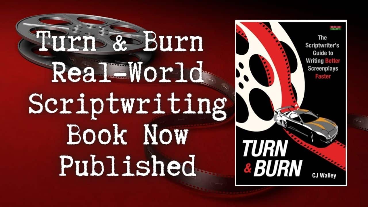Turn Burn – Real World Scriptwriting Book Now Published