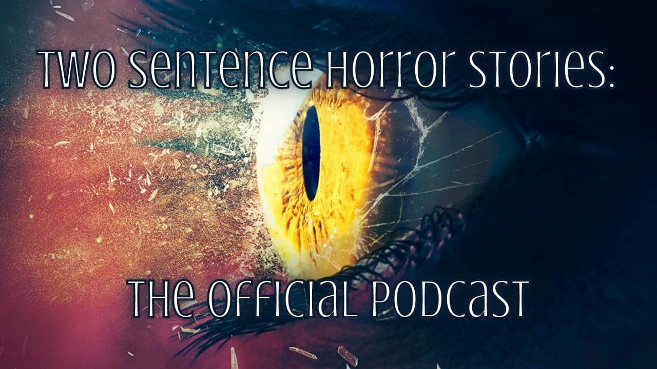 Two Sentence Horror Stories The Podcast 1