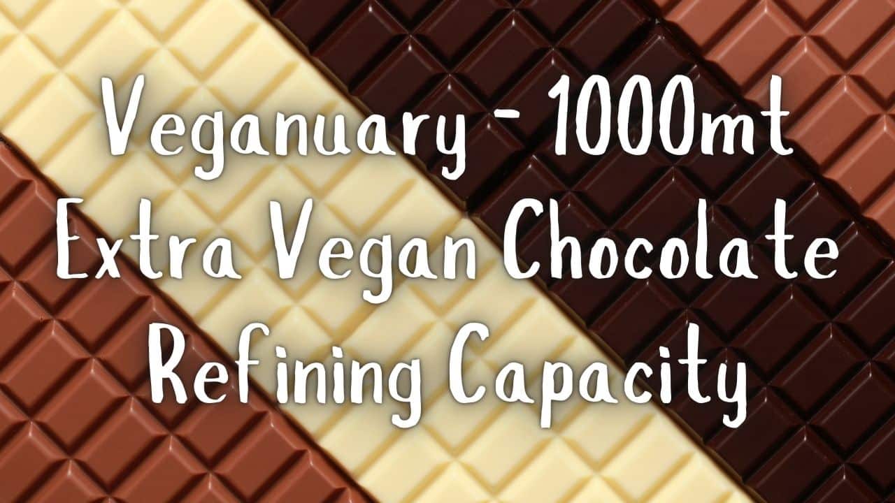 Veganuary 1000mt Extra Vegan Chocolate Refining Capacity