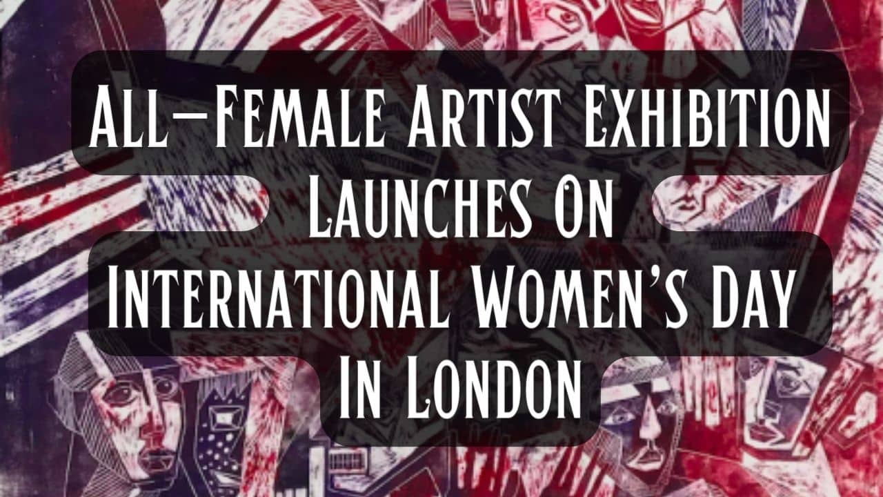 All Female Artist Exhibition Launches On International Womens Day In London