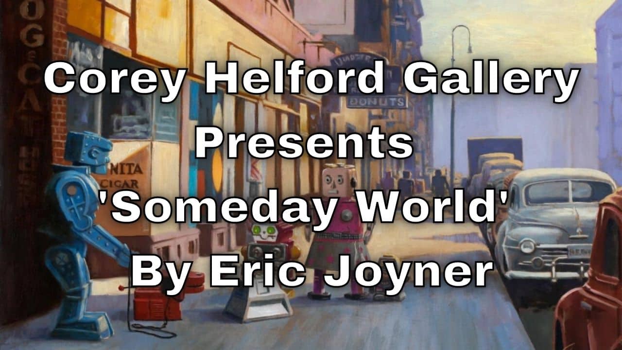Corey Helford Gallery Presents Someday World By Eric Joyner