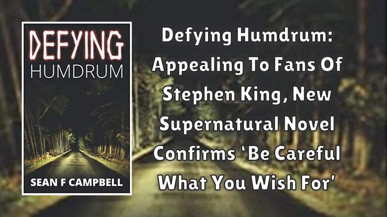 Defying Humdrum Appealing To Fans Of Stephen King New Supernatural Novel Confirms ‘Be Careful What You Wish For
